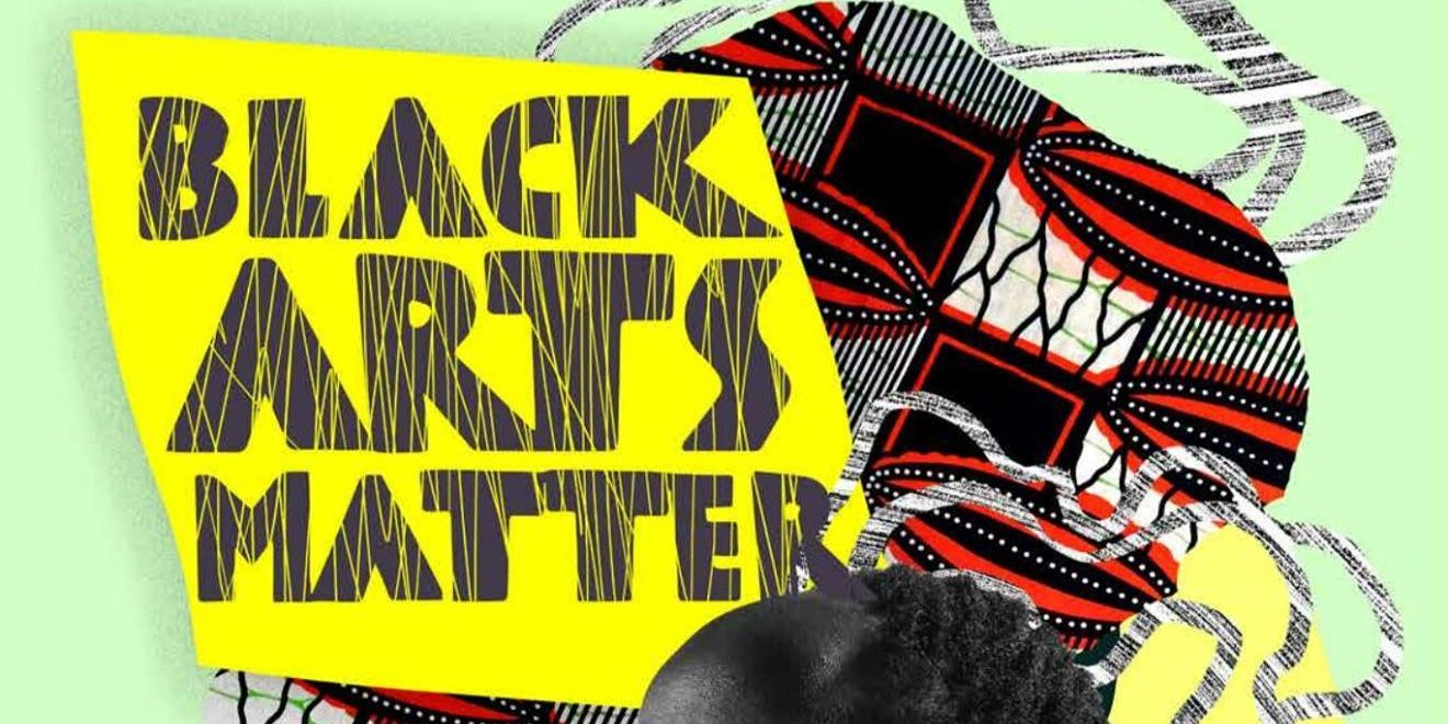 Black Arts Matter An Art Festival by Black People, for Black People