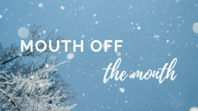 mouth off the month snow