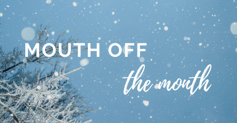 mouth off the month snow