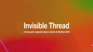 Banner which reads "Invisible Thread" with subheading saying "a three-part, episodic dance series at NextFest 2021"