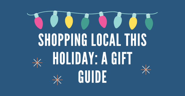 On blue screen with text saying "Shopping local this holiday: a gift guide"