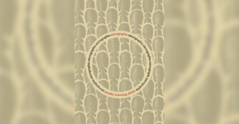 Micrographia Jennifer Bowering Delisle
